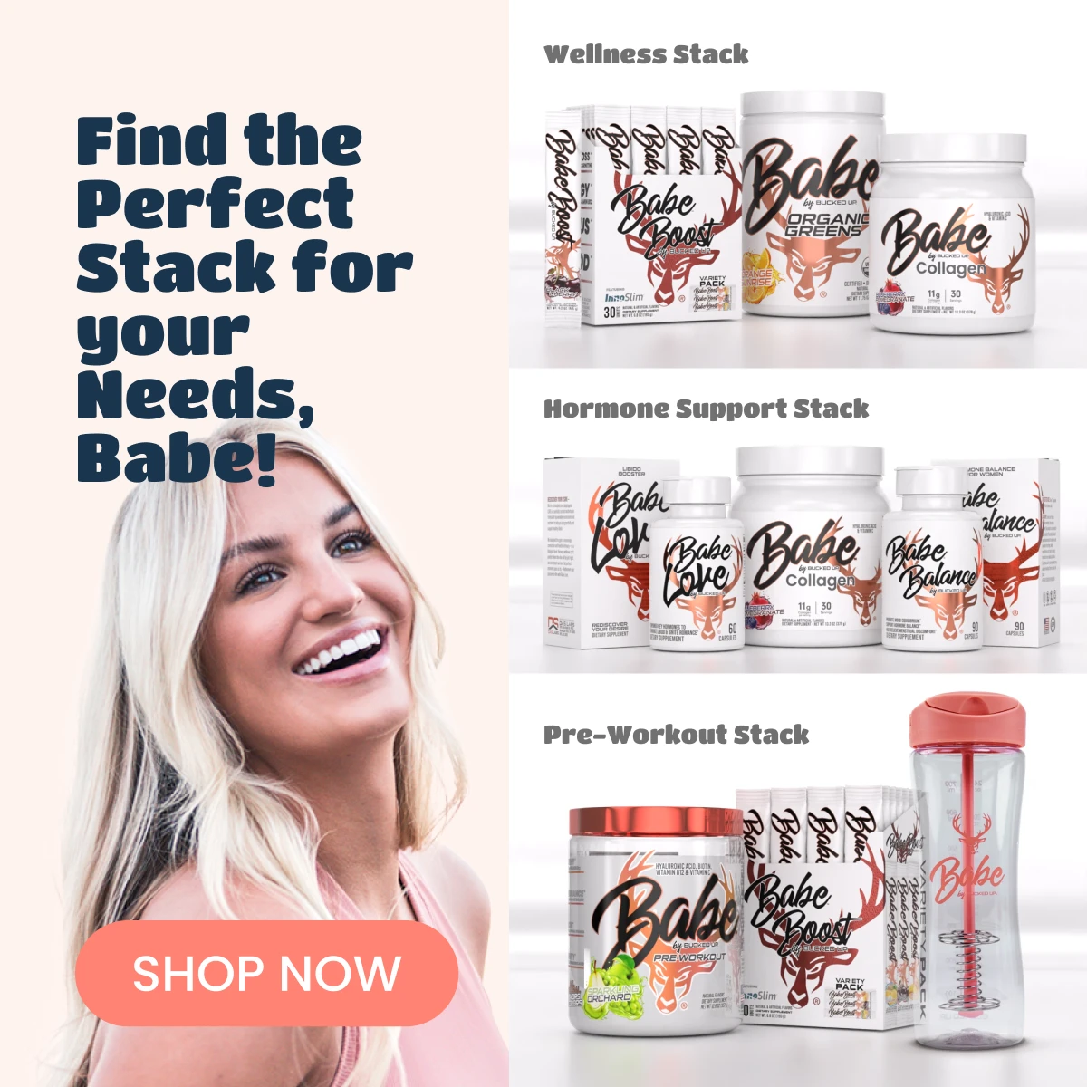 Babe Stacks - Text says "Find the Perfect Stack for your Needs, Babe!", with the button saying "SHOP NOW". 3 product bundles are shown and labeled: the "wellness stack" which features images of babe boost, babe organic greens