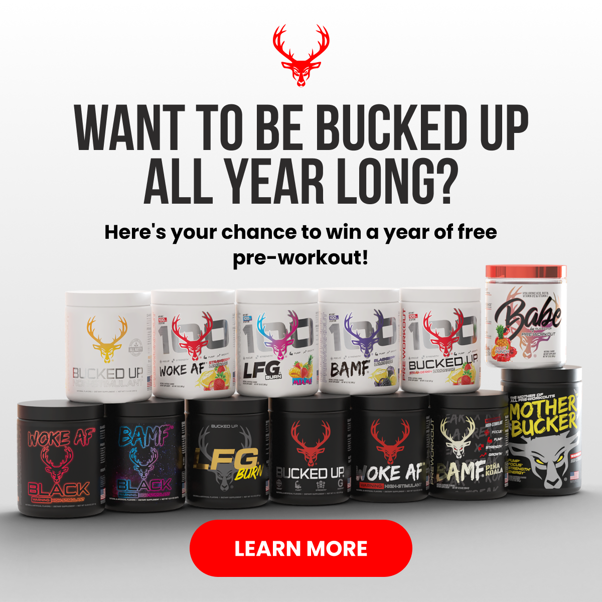 Year of Pre Giveaway - Text reads "want to be bucked up all year long? Here's your chance to win a year of free pre-workout". Button Reads "learn more".  Image is of the Bucked Up logo next to a variety of our different pre-workouts st