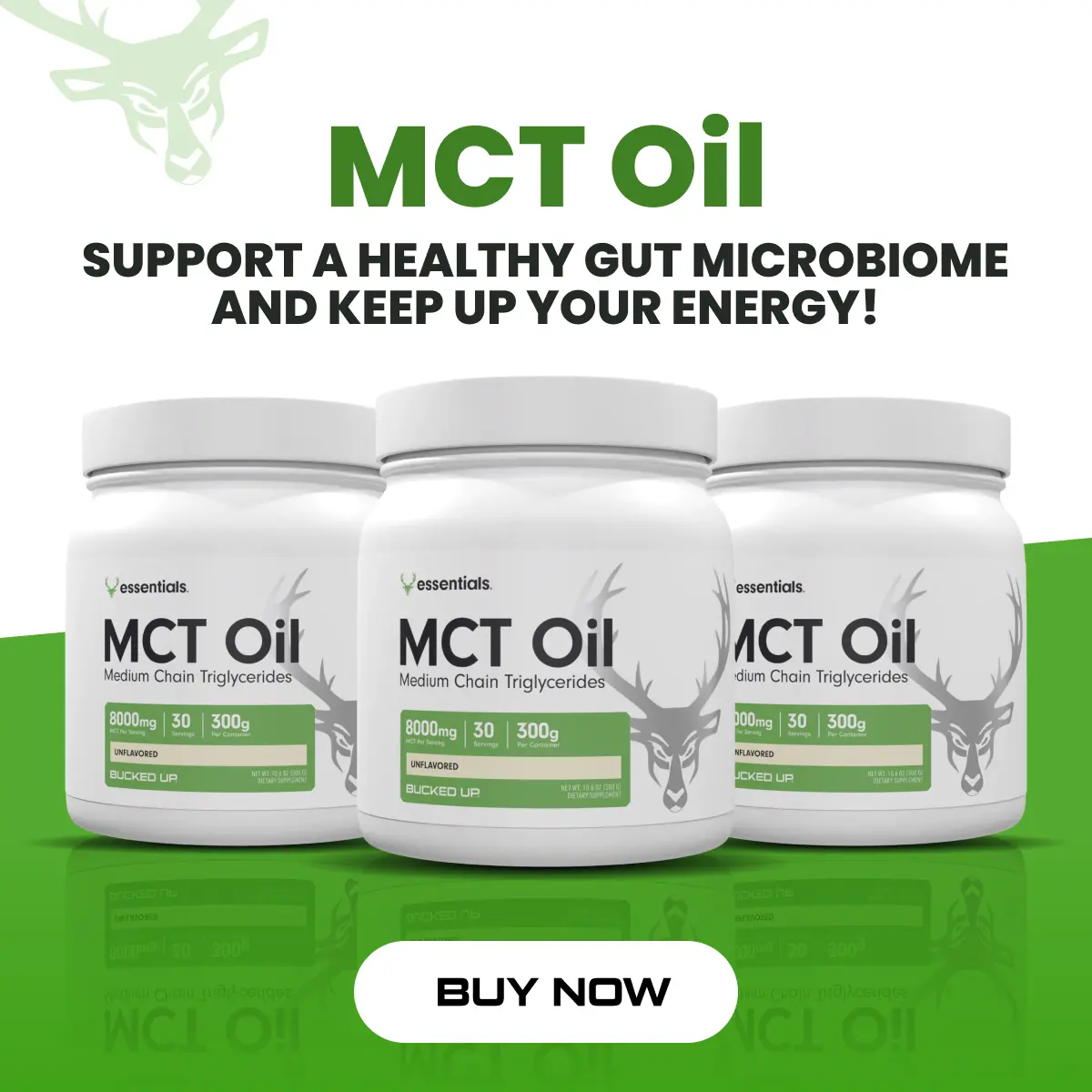 MCT Oil- text reads "MCT OIL support a healthy gut microbiome and keep up your energy" Button reads "BUY NOW" image is of 3 cans of MCT Oil on a green background
