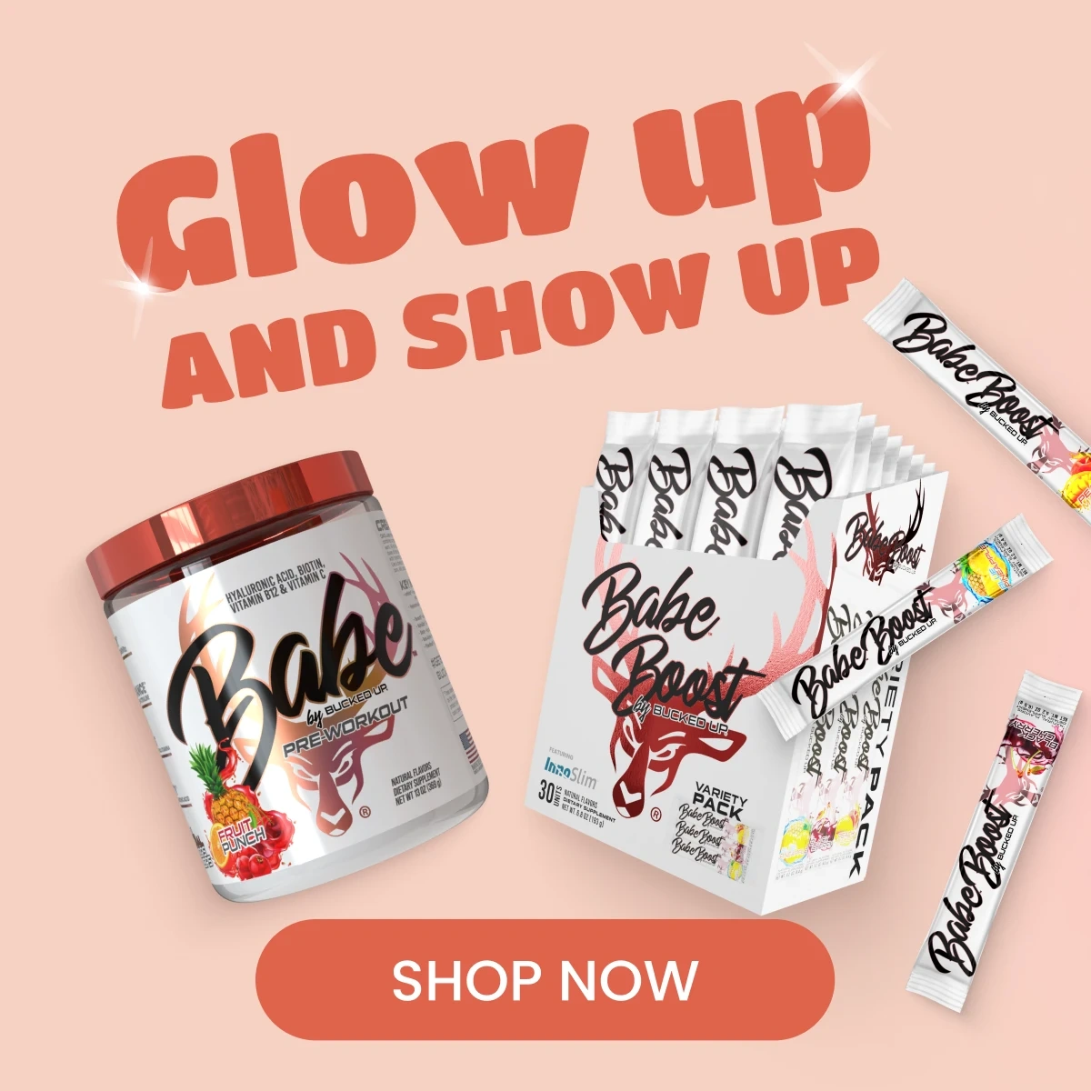 Babe Boost and Babe Pre - Text reads, glow up and show up.  Button reads, shop now. Image of Fruit Punch Babe Pre-Workout and a Variety Pack of Babe Boost Energy Drink Mix-In.
